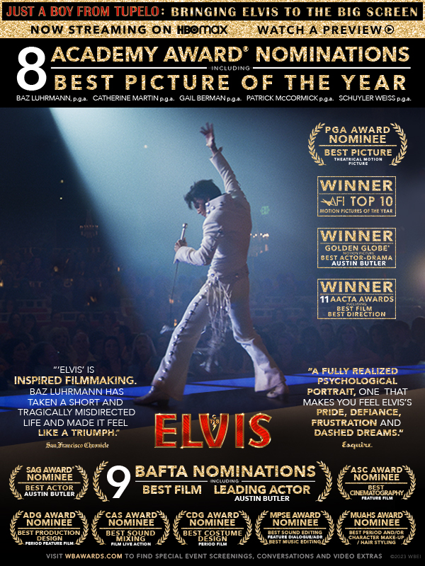 FYC ELVIS – Watch ‘JUST A BOY FROM TUPELO: BRINGING ELVIS TO THE BIG SCREEN’ with Oscar Nominees Austin Butler, Mandy Walker, Catherine Martin, Gail Berman and Baz Luhrmann