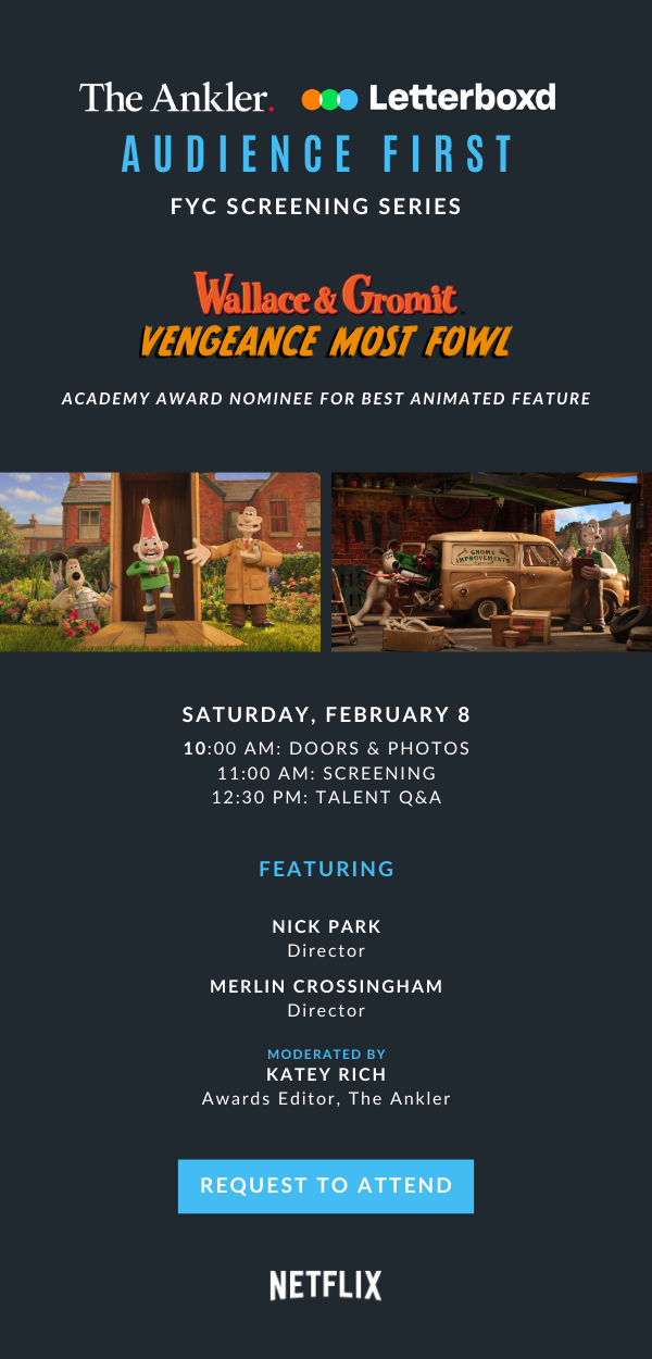 You’re invited: WALLACE & GROMIT: VENGEANCE MOST FOWL | An Ankler x Letterboxd “Audience First” FYC Screening + Q&A
