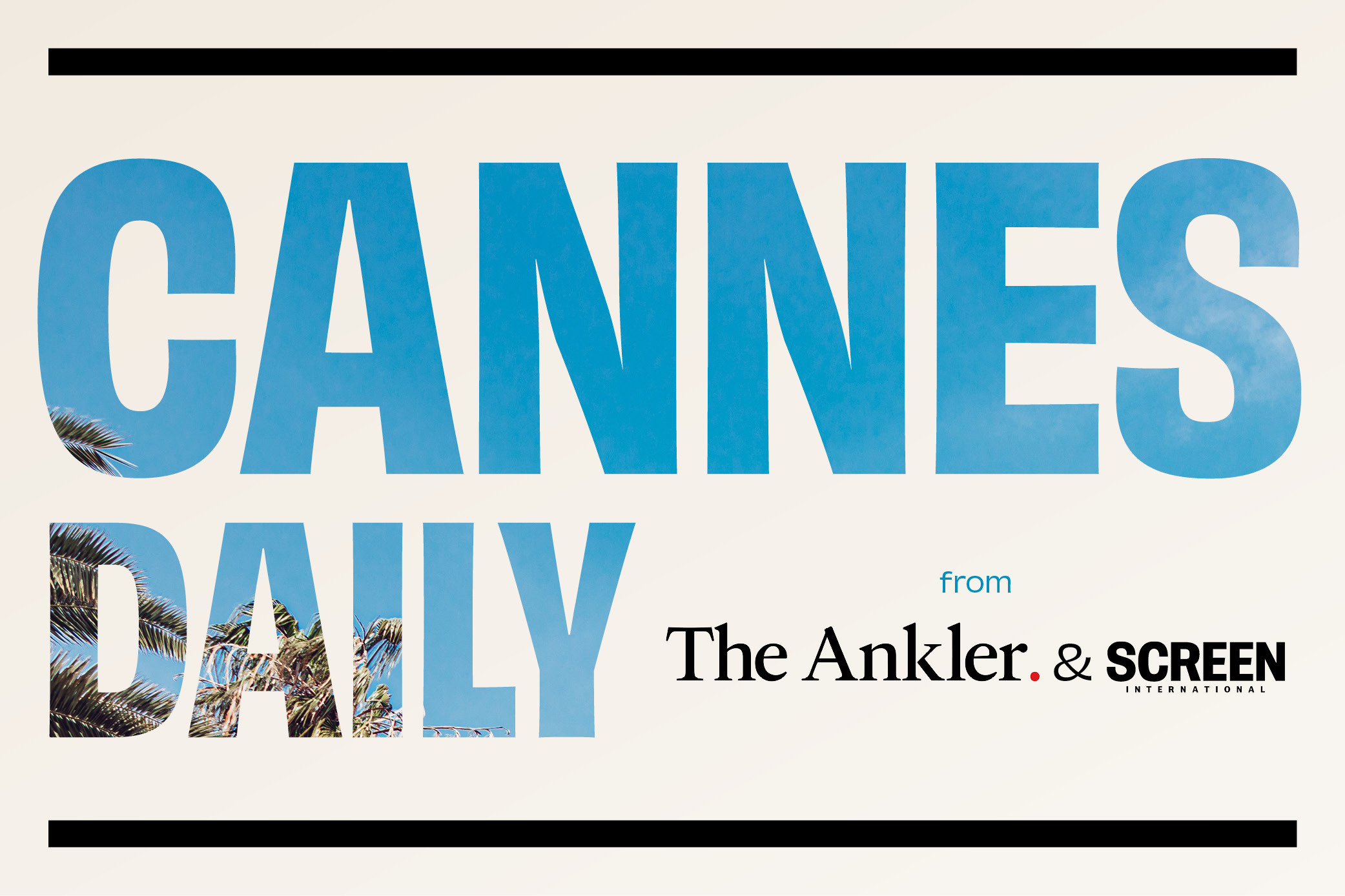 The Ankler x Screen International Launch 2nd Annual Cannes Film Festival Newsletter