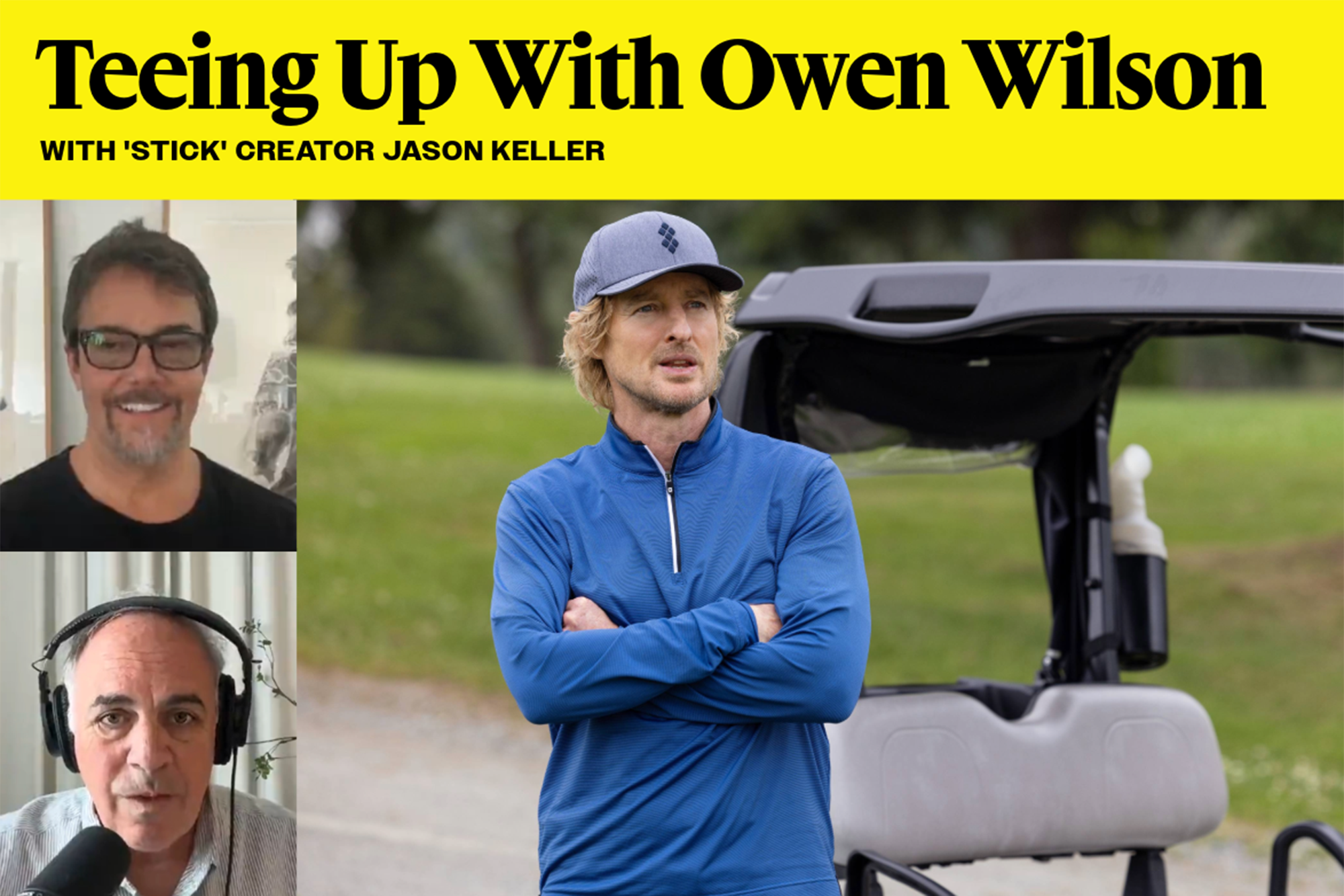 ‘Stick’ Creator Jason Keller on Owen Wilson’s ‘Writer’s Brain’