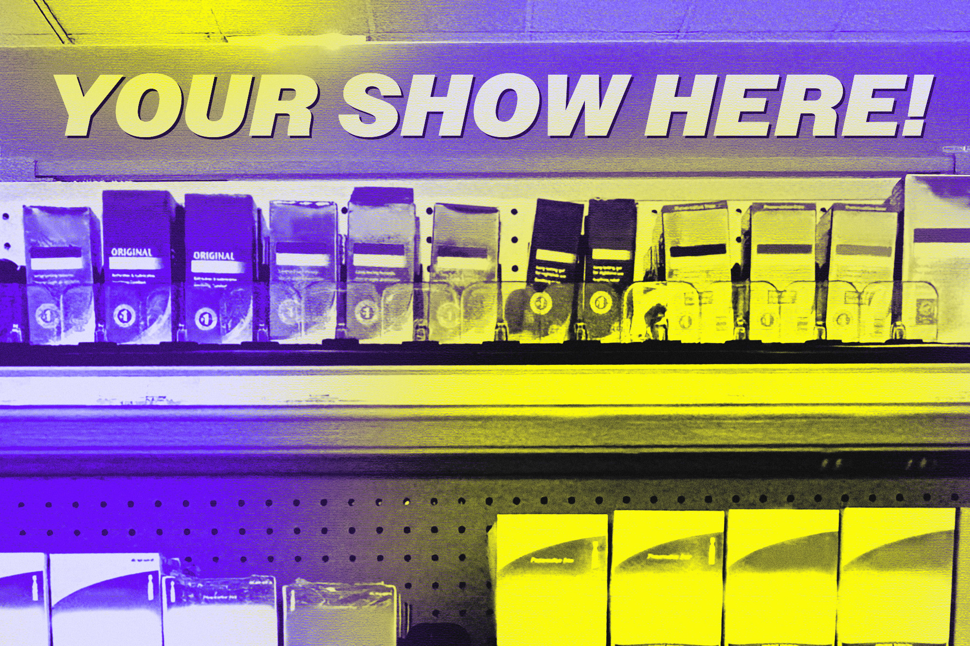 items on a store shelf with a sign above that reads "YOUR SHOW HERE!"